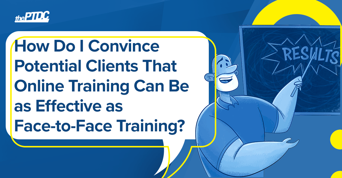 how-do-i-convince-potential-clients-that-online-training-can-be-as-effective-as-face-to-face-training?