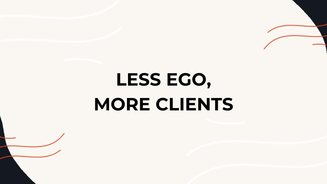 less-ego,-more-clients