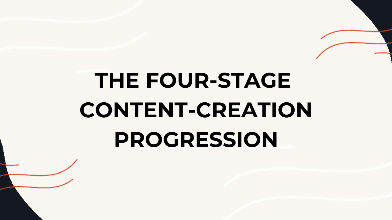 the-four-stage-content-creation-progression