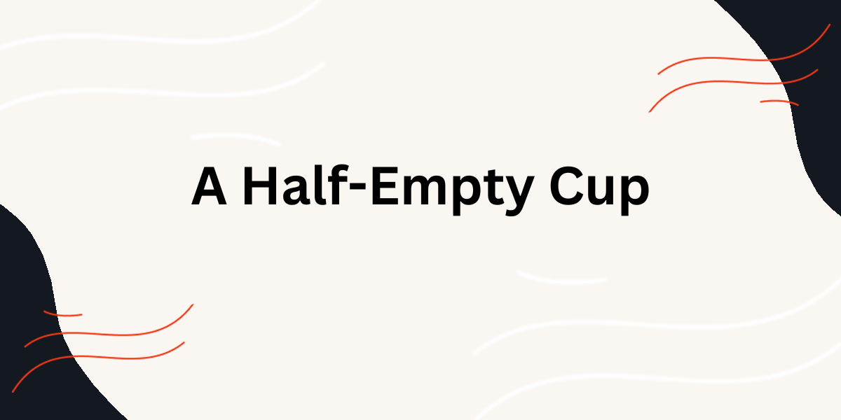 a-half-empty-cup